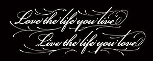 Love The Life You Live Live The Life You Loveのタトゥーの意味 大阪 タトゥースタジオ Lucky Round Tattoo 刺青
